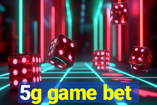 5g game bet